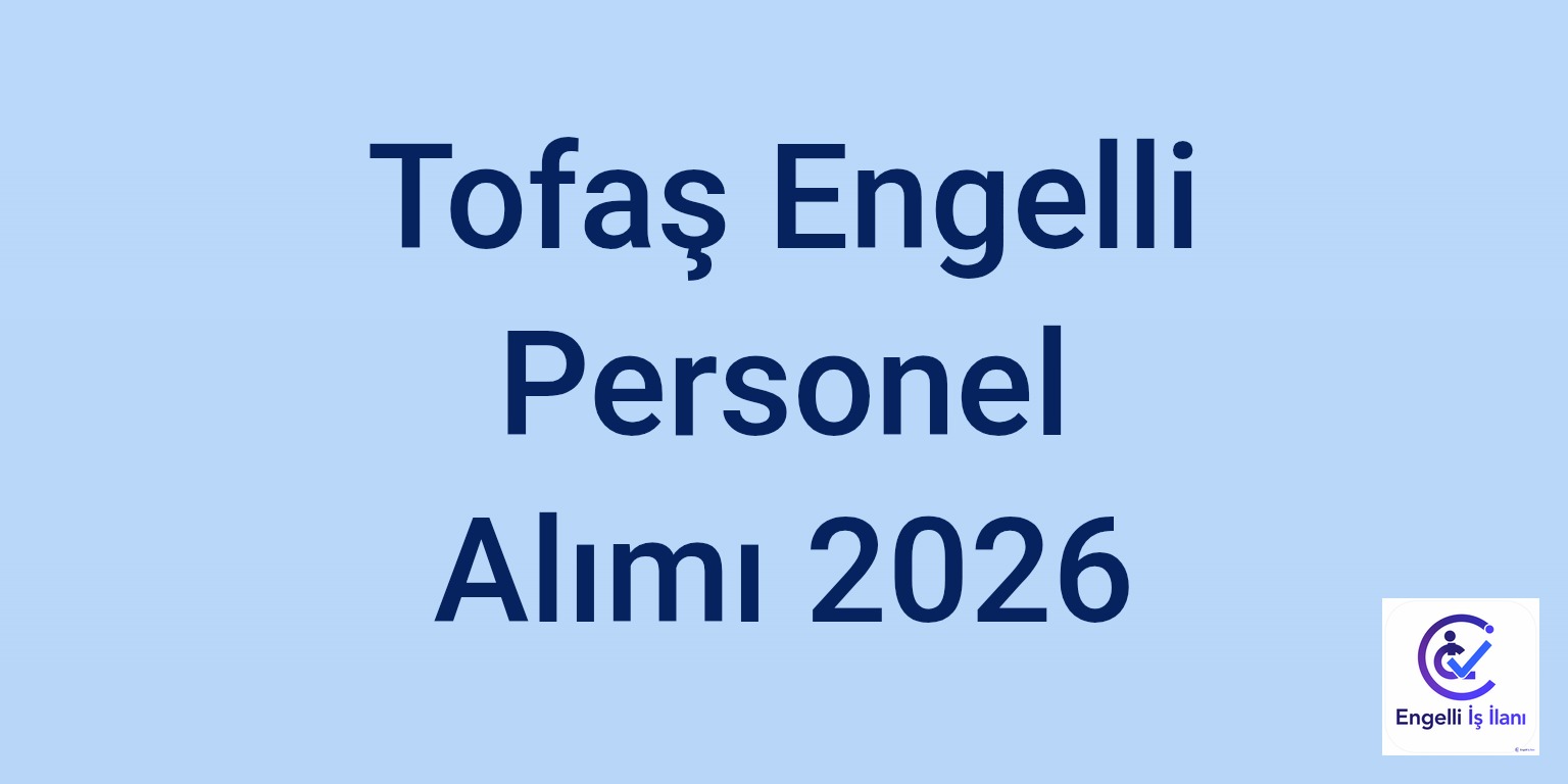 Tofaş Engelli Personel Alımı 2026