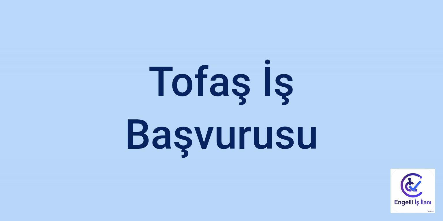 Tofaş İş Başvurusu