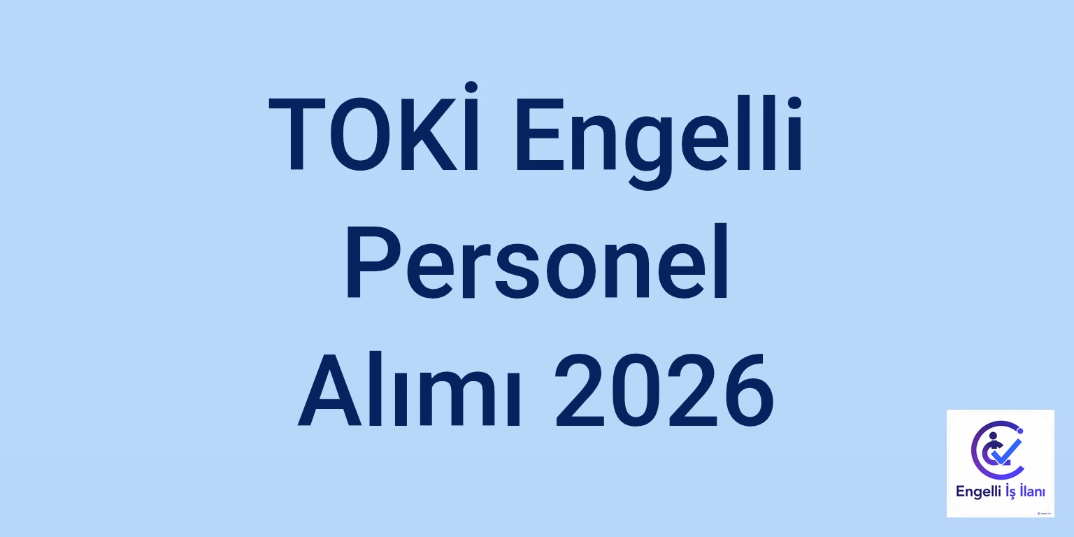 TOKİ Engelli Personel Alımı 2026