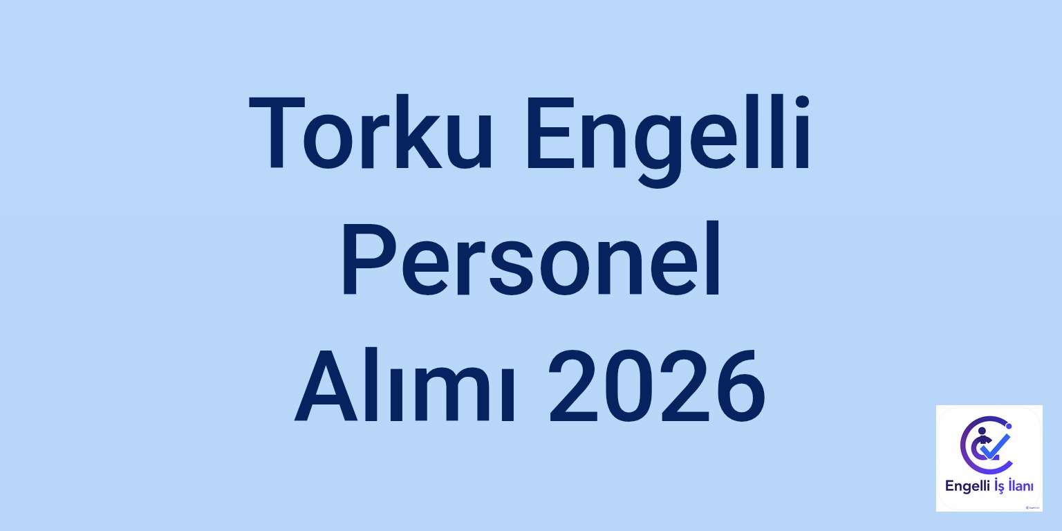 Torku Engelli Personel Alımı 2026