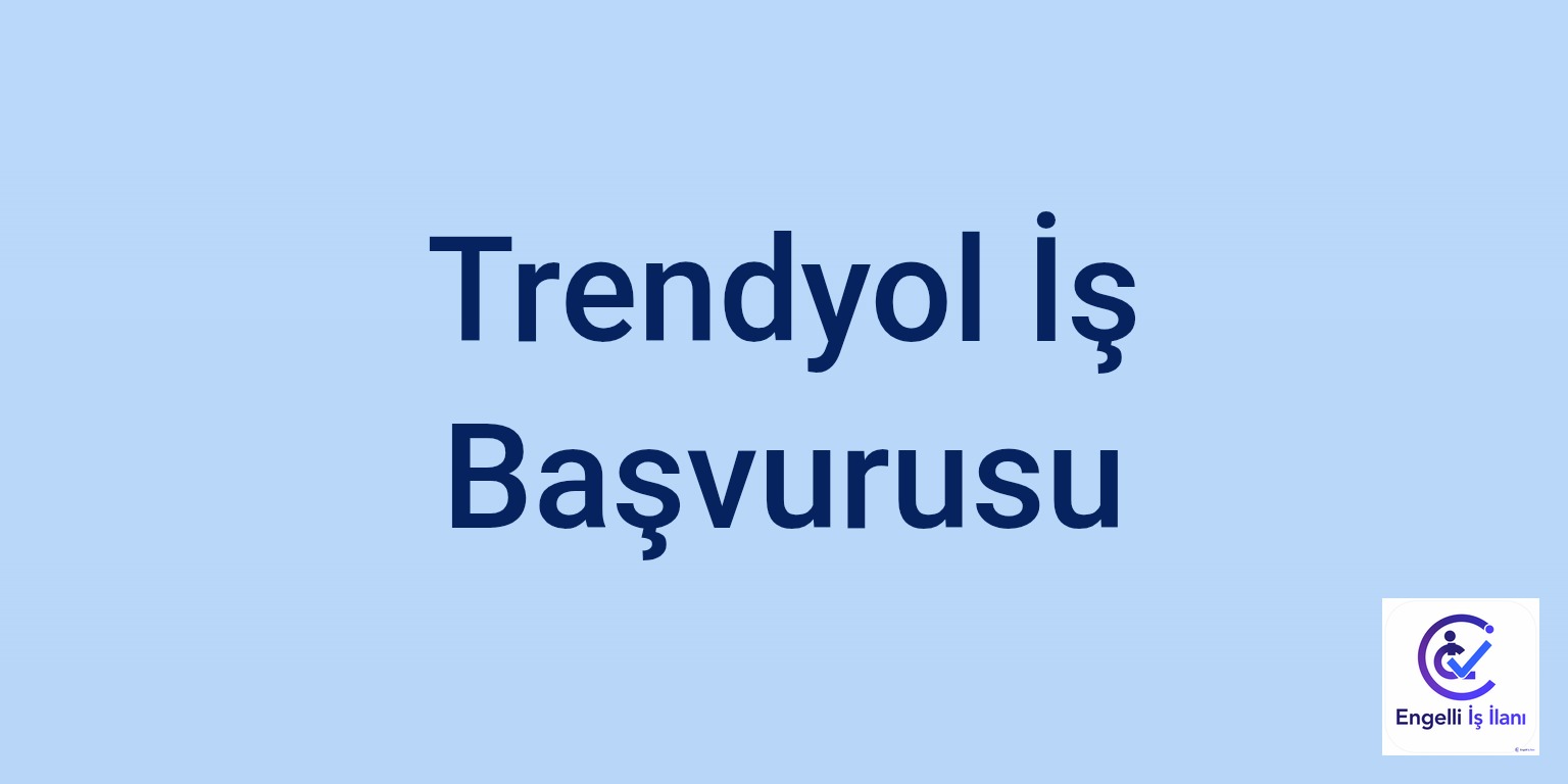 Trendyol İş Başvurusu