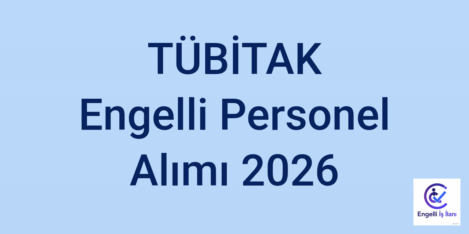 TÜBİTAK Engelli Personel Alımı 2026