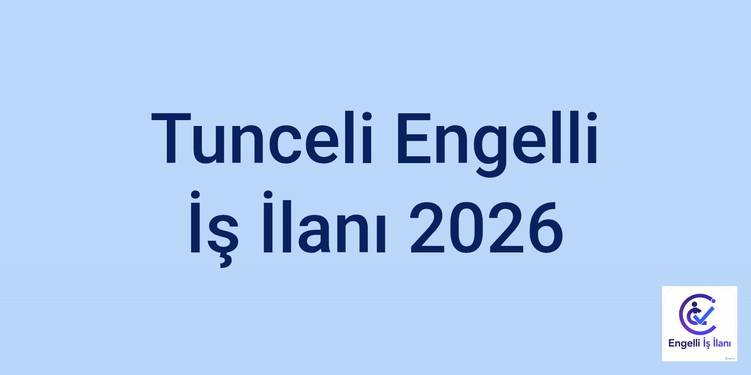 Tunceli Engelli İş İlanı 2026