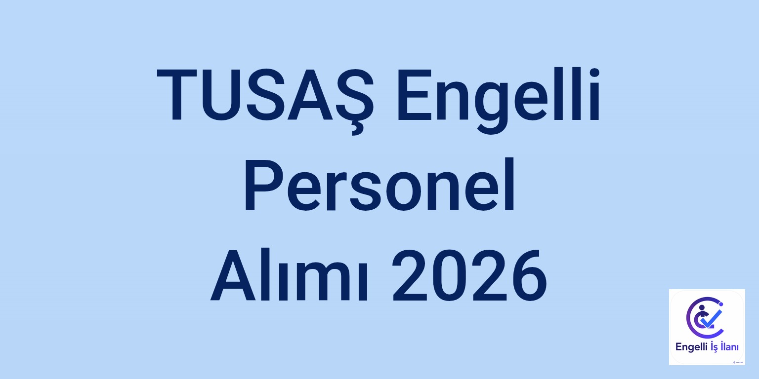 TUSAŞ Engelli Personel Alımı 2026