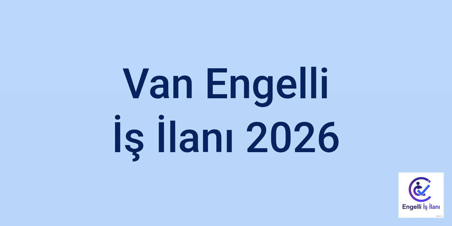 Van Engelli İş İlanı 2026
