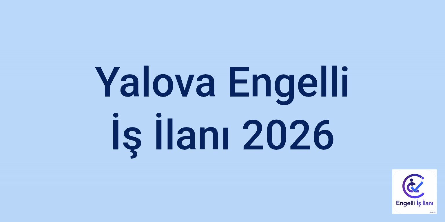 Yalova Engelli İş İlanı 2026