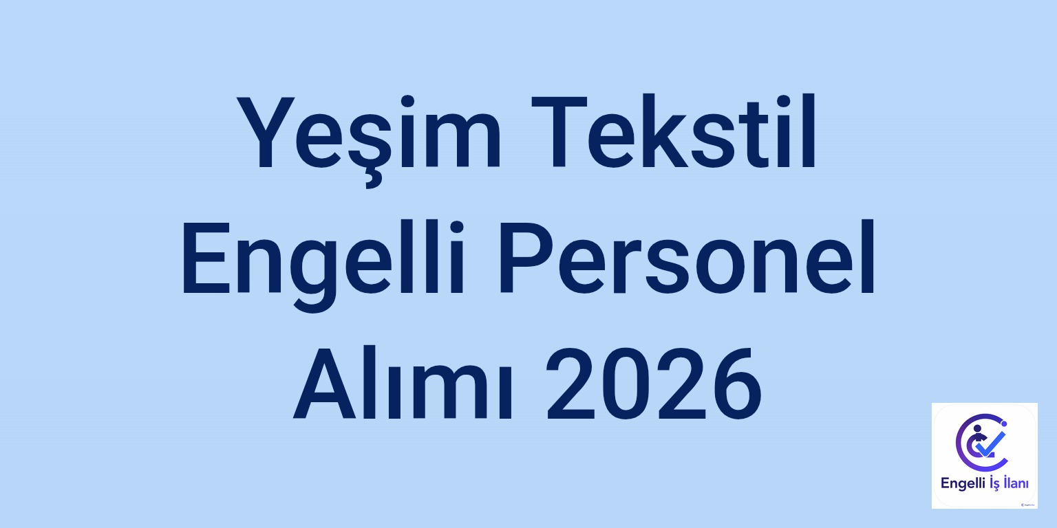 Yeşim Tekstil Engelli Personel Alımı 2026