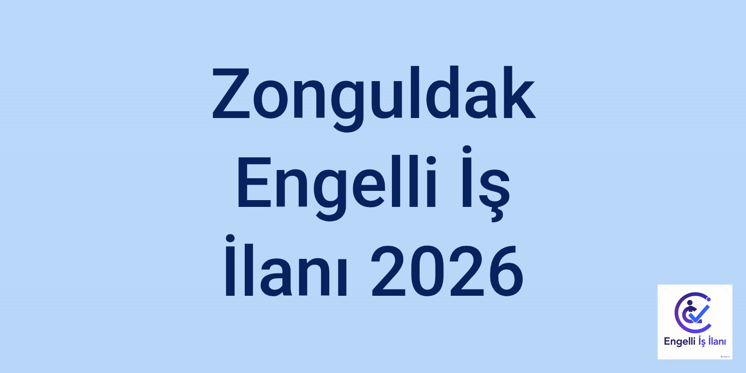 Zonguldak Engelli İş İlanı 2026